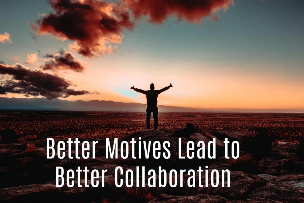 Better Motives Lead to Better Collaboration